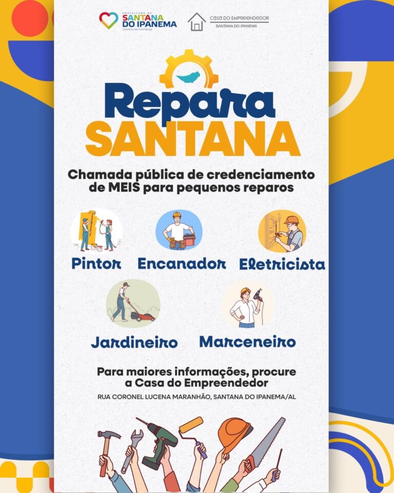 Prefeitura de Santana do Ipanema lança Repara Santana, Chamada Pública de credenciamento de MEIS para pequenos reparos